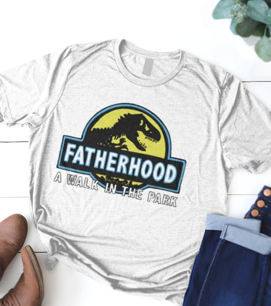 Fatherhood A Walk In The Park Dinosaur Dad Jurassic Parody T-Shirt