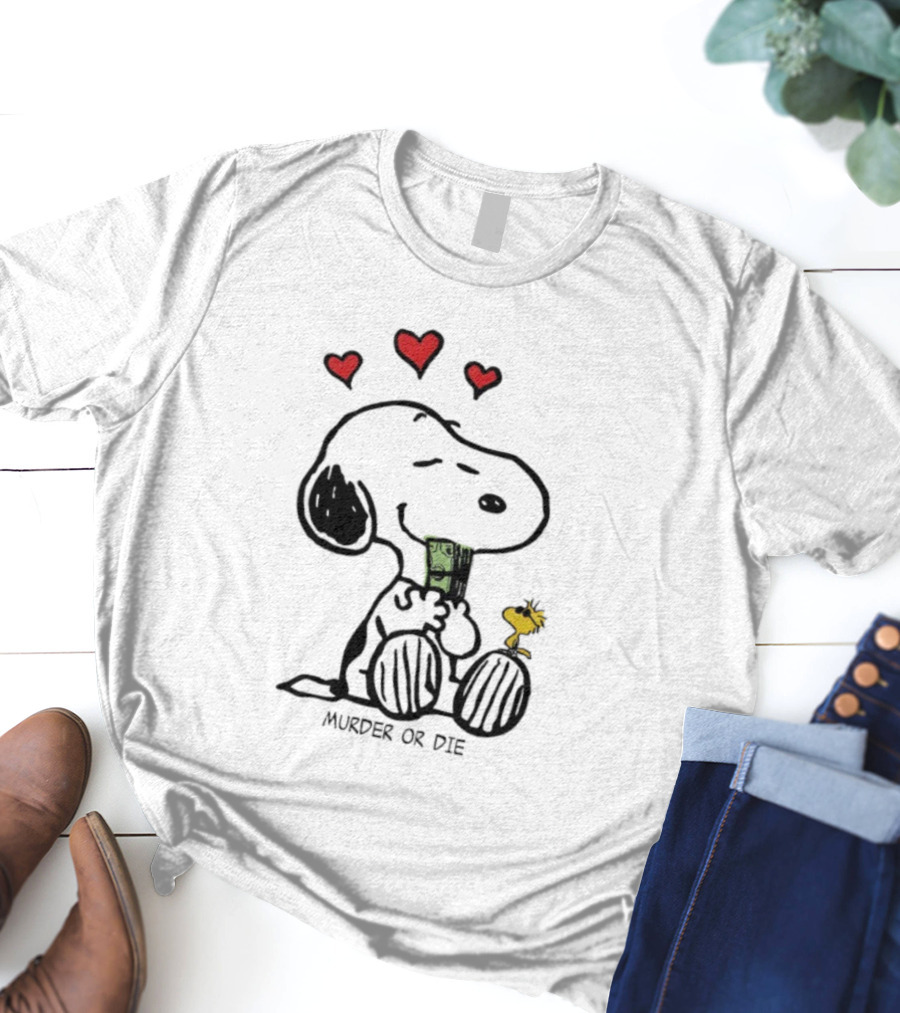 Murder Or Die Snoopy Hearts And Woodstock Cash T-Shirt