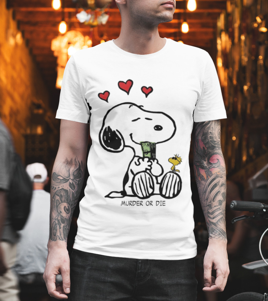 Murder Or Die Snoopy Hearts And Woodstock Cash T-Shirt