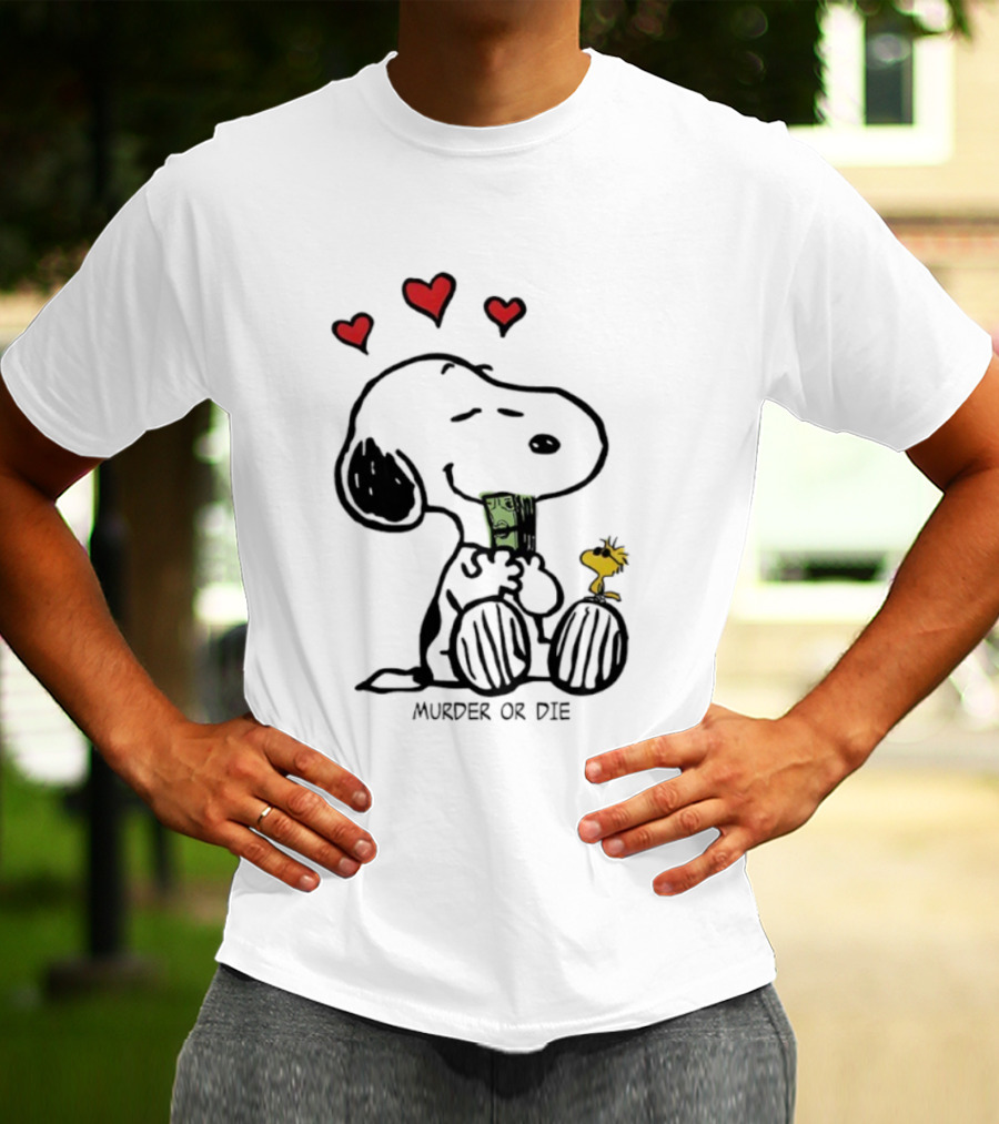 Murder Or Die Snoopy Hearts And Woodstock Cash T-Shirt