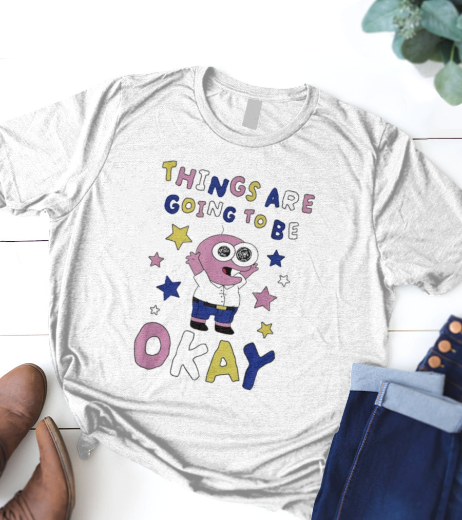 Things Are Going To Be Okay Starry Cartoon Character Fun T-Shirt