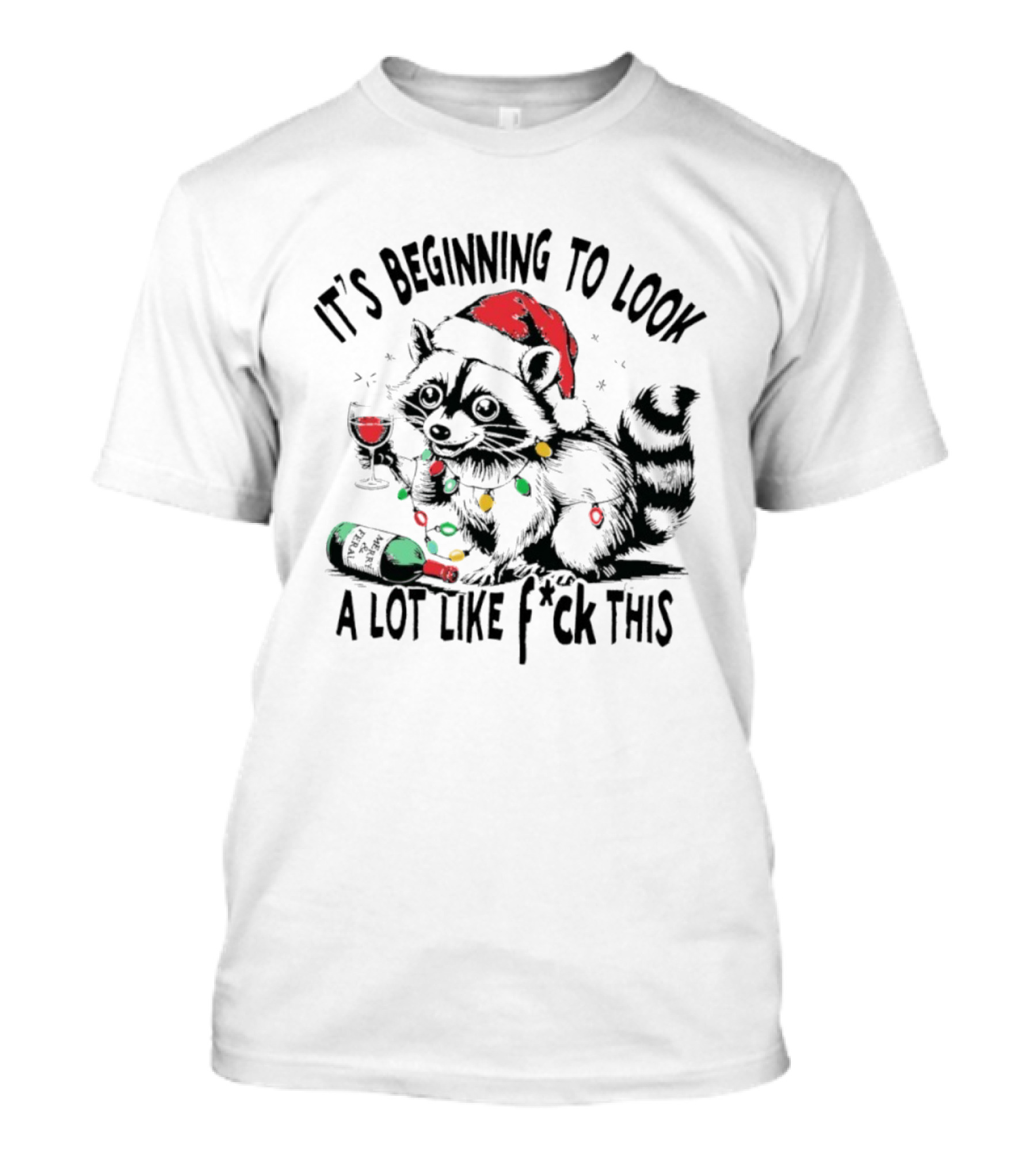 Raccoon Santa Hat Christmas Lights It's Beginning To Look A Lot Like F*ck This T-Shirt