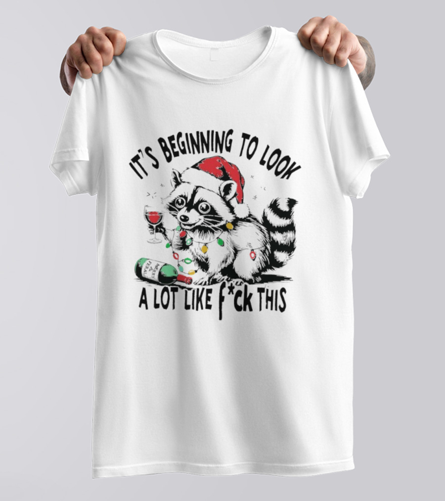 Raccoon Santa Hat Christmas Lights It's Beginning To Look A Lot Like F*ck This T-Shirt