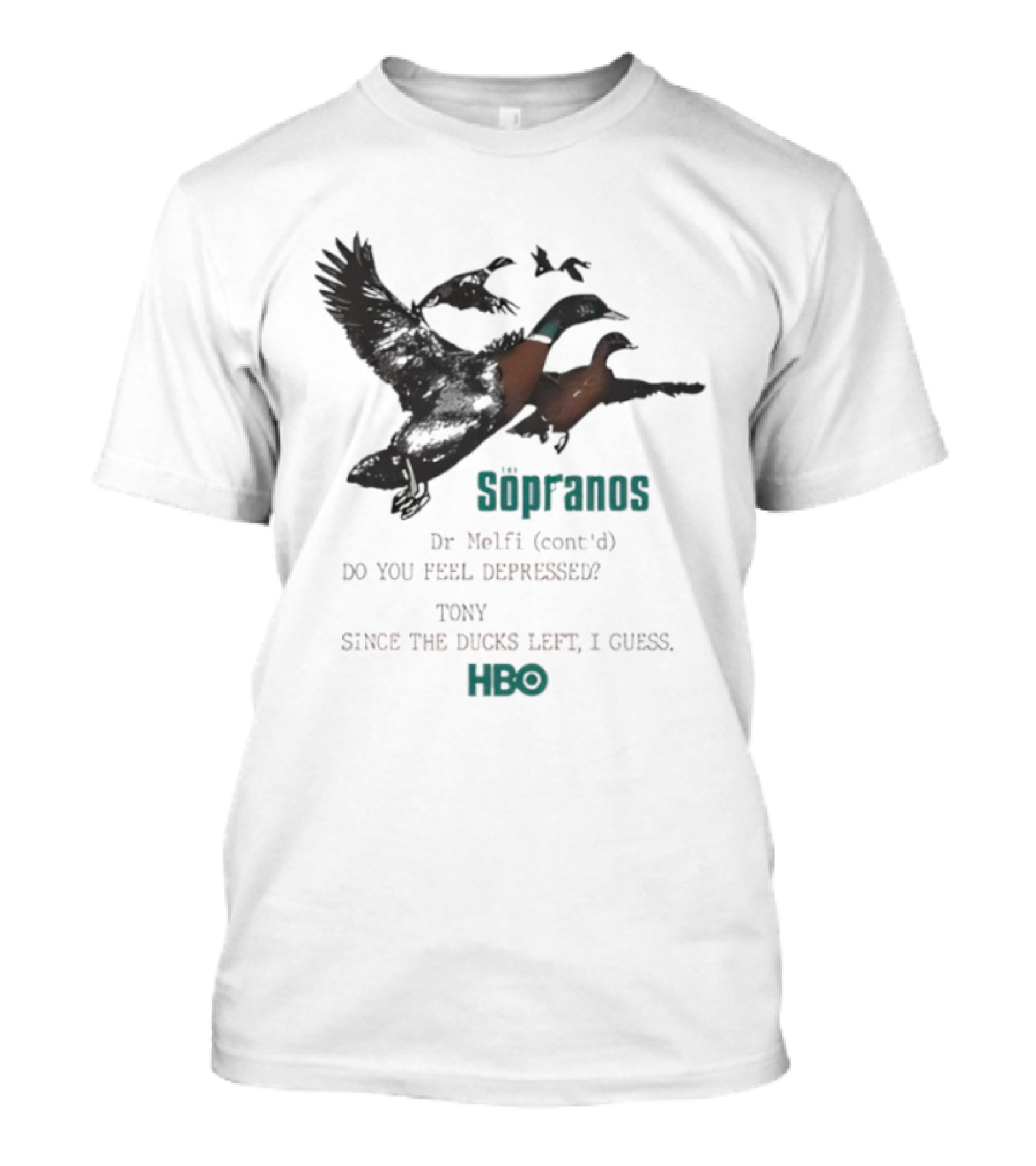 The Sopranos Dr Melfi Do You Feel Depressed Tony Since The Ducks Left HBO T-Shirt