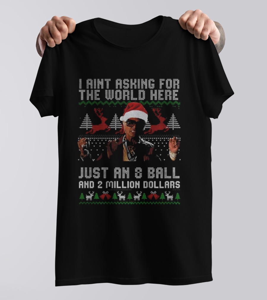 I Aint Asking For The World Here Just An 8 Ball And 2 Million Dollars Christmas Vintage TV Show T-Shirt