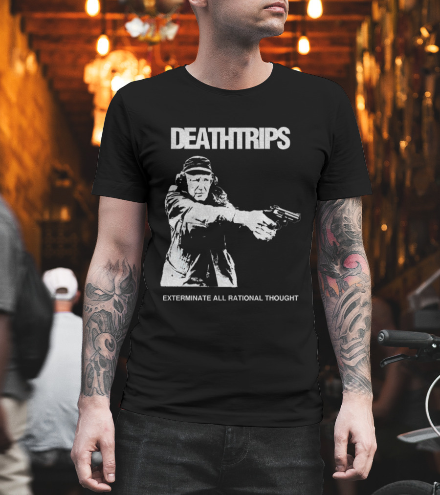 Deathtrips Exterminate All Rational Thought Gunman Illustration T-Shirt