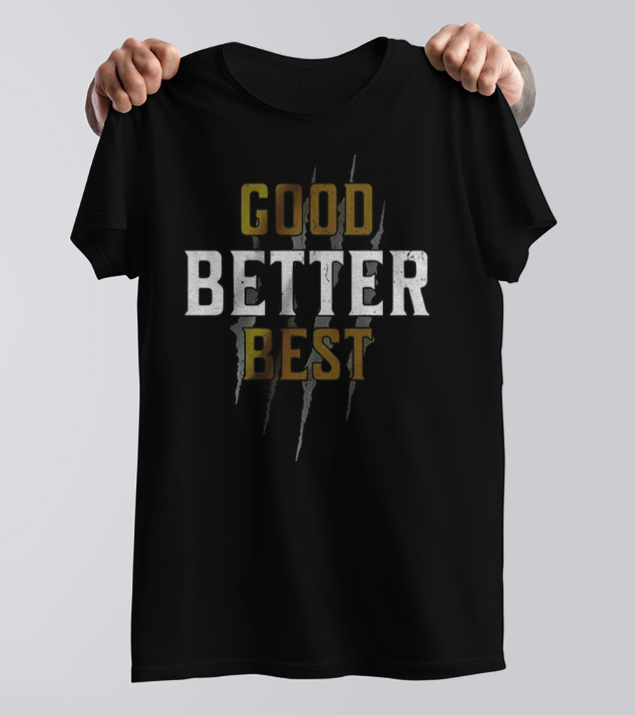 Good Better Best Never Let It Rest ’til Your Good Gets Better Chicago Bears NFL Football T-Shirt