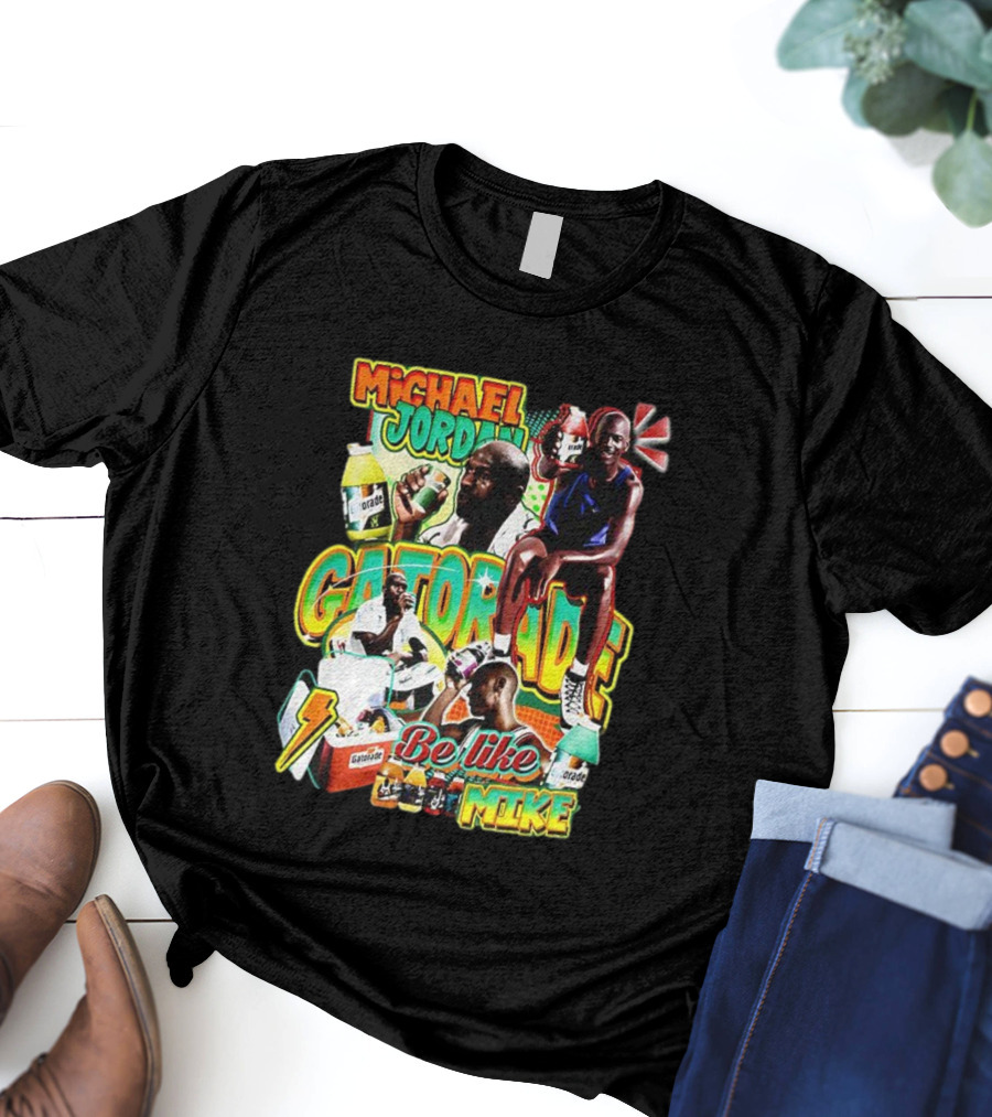 Michael Jordan Gatorade Be Like Mike Quench Your Thirst T-Shirt