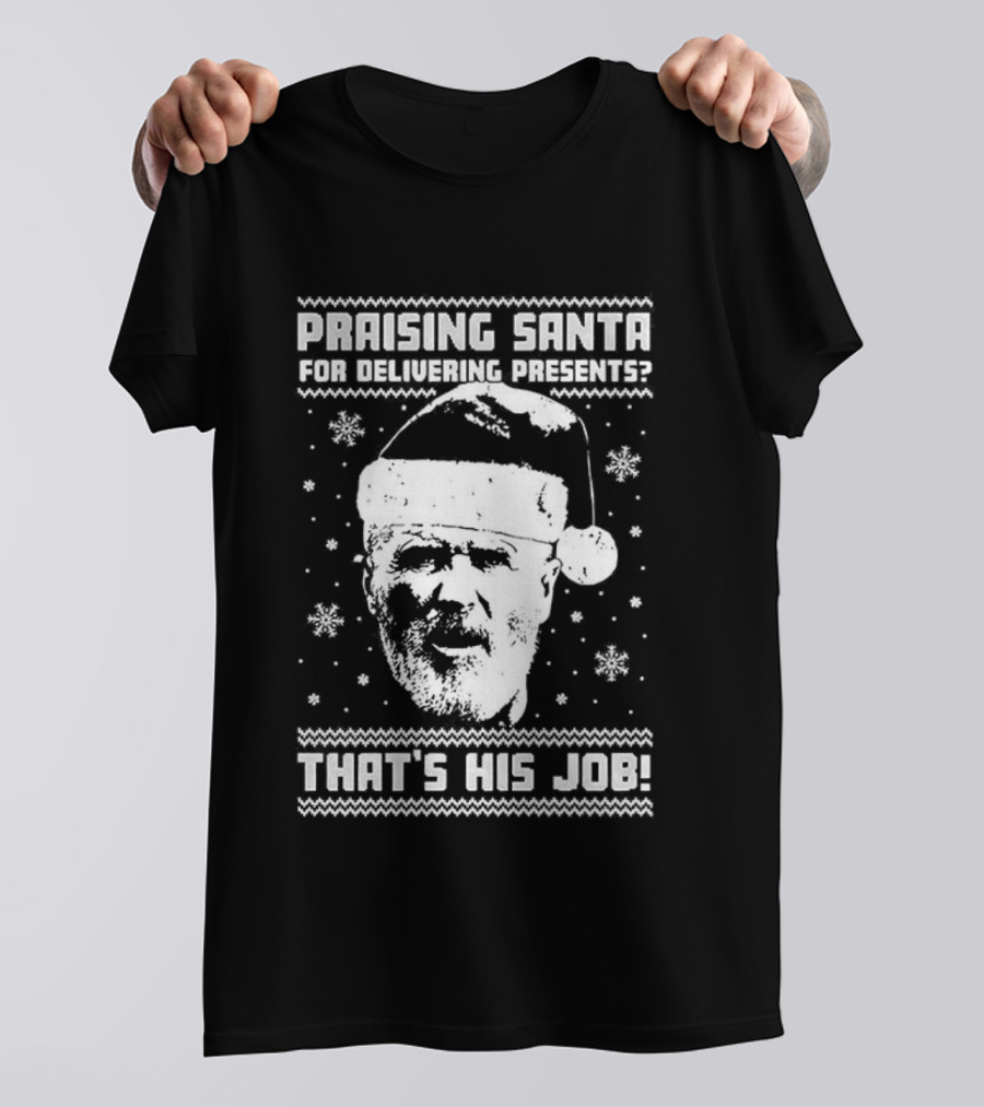 Praising Santa That's His Job Ugly Christmas T-Shirt