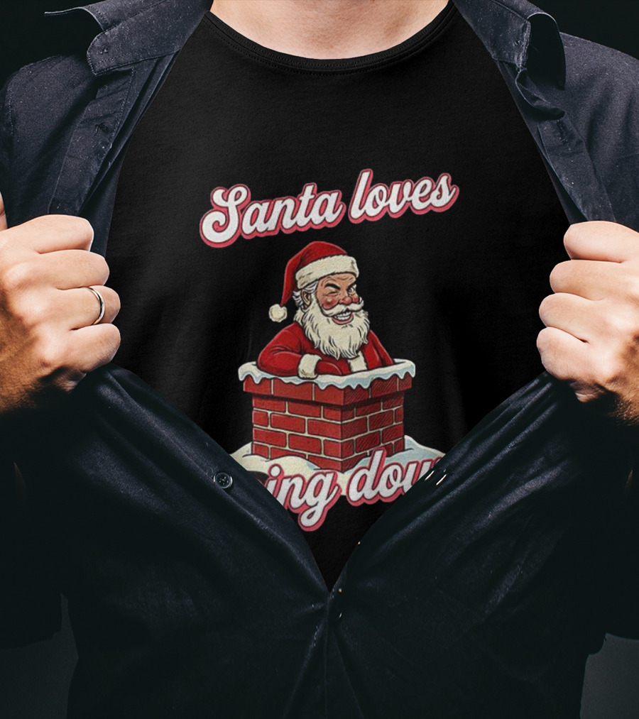 Santa Loves Going Down Christmas Chimney T-Shirt