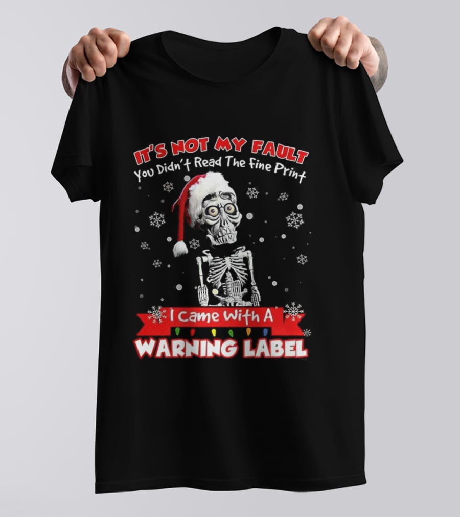 Skeleton It's Not My Fault I Came With A Warning Label Christmas T-Shirt