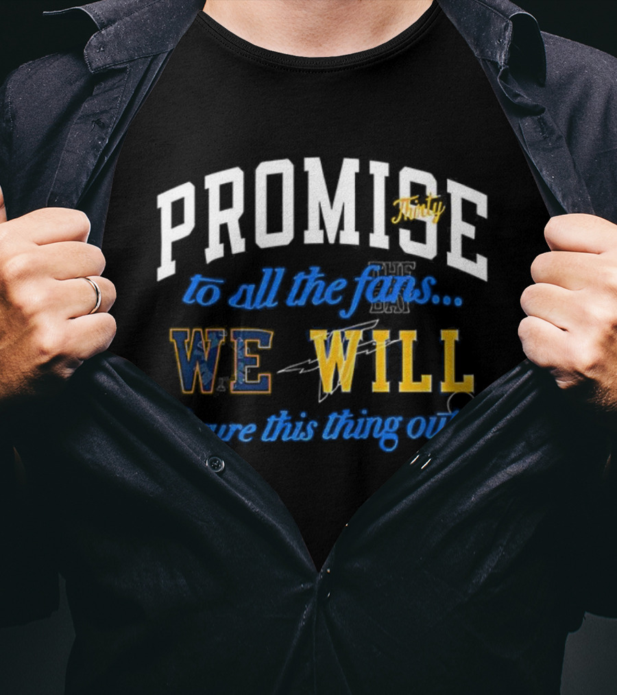 Promise Thirty To All The Fans We Will Figure This Thing Out T-Shirt