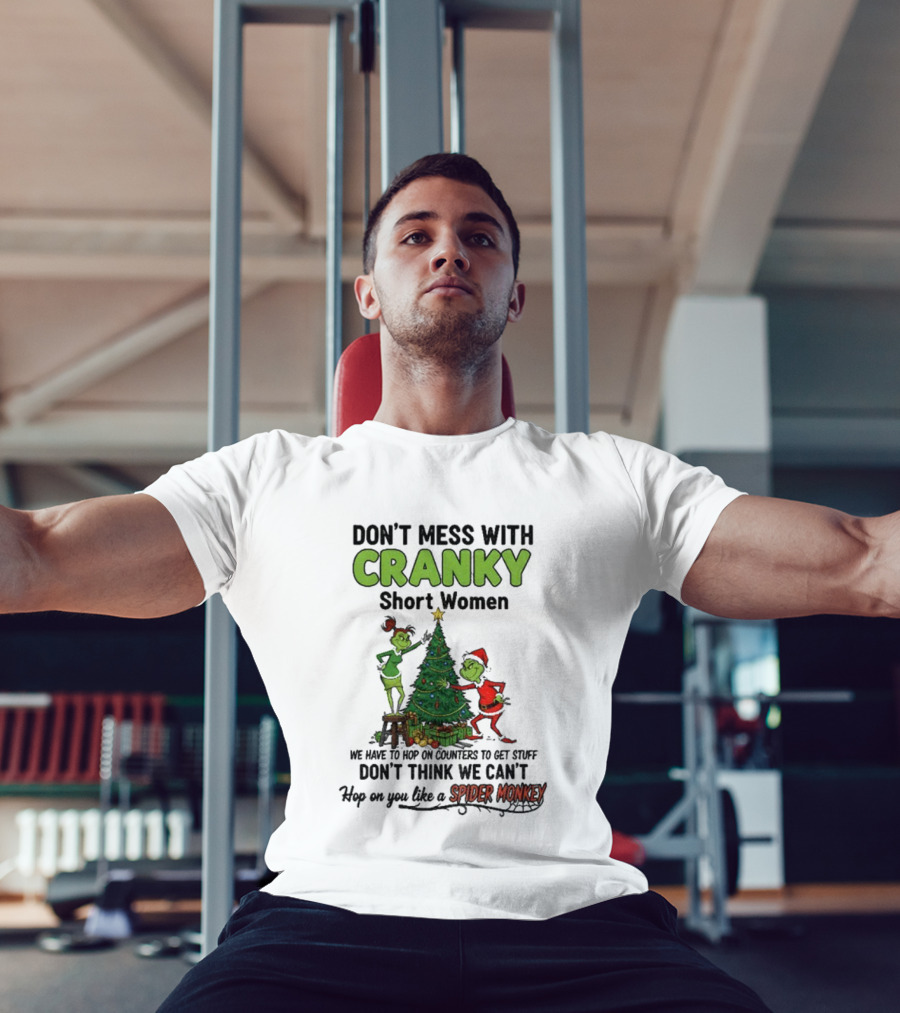 Don't Mess With Cranky Short Women Christmas Grinch Hop On You Like Spider Monkey T-Shirt