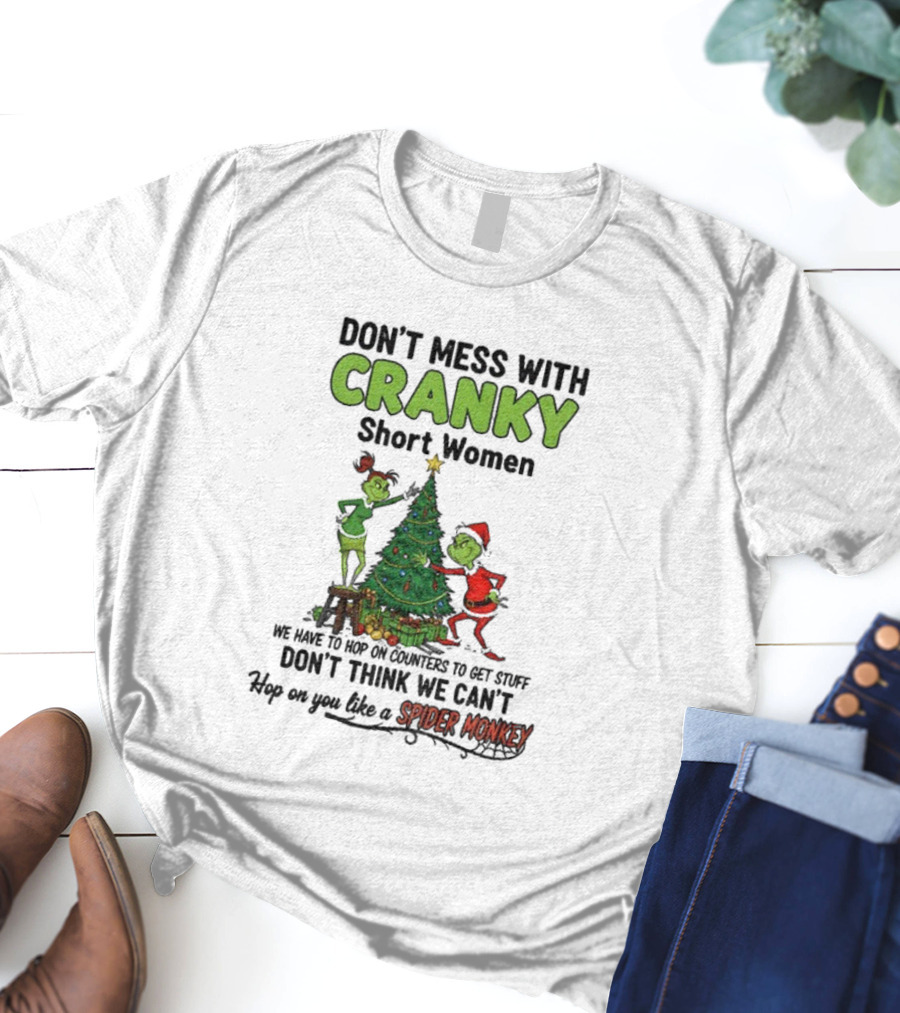 Don't Mess With Cranky Short Women Christmas Grinch Hop On You Like Spider Monkey T-Shirt