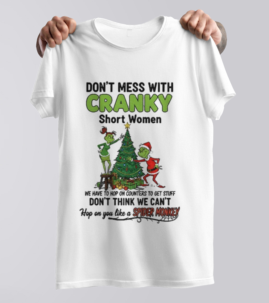Don't Mess With Cranky Short Women Christmas Grinch Hop On You Like Spider Monkey T-Shirt