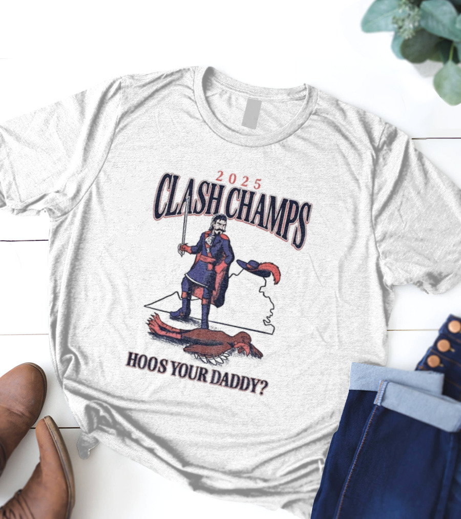2025 Virginia Clash Champs Hoos Your Daddy Victory Over Rival T-Shirt