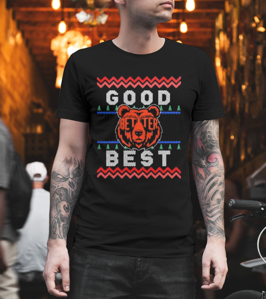 Chicago Bears Good Better Best Ugly Christmas Sweater Holiday Fan Gear T-Shirt