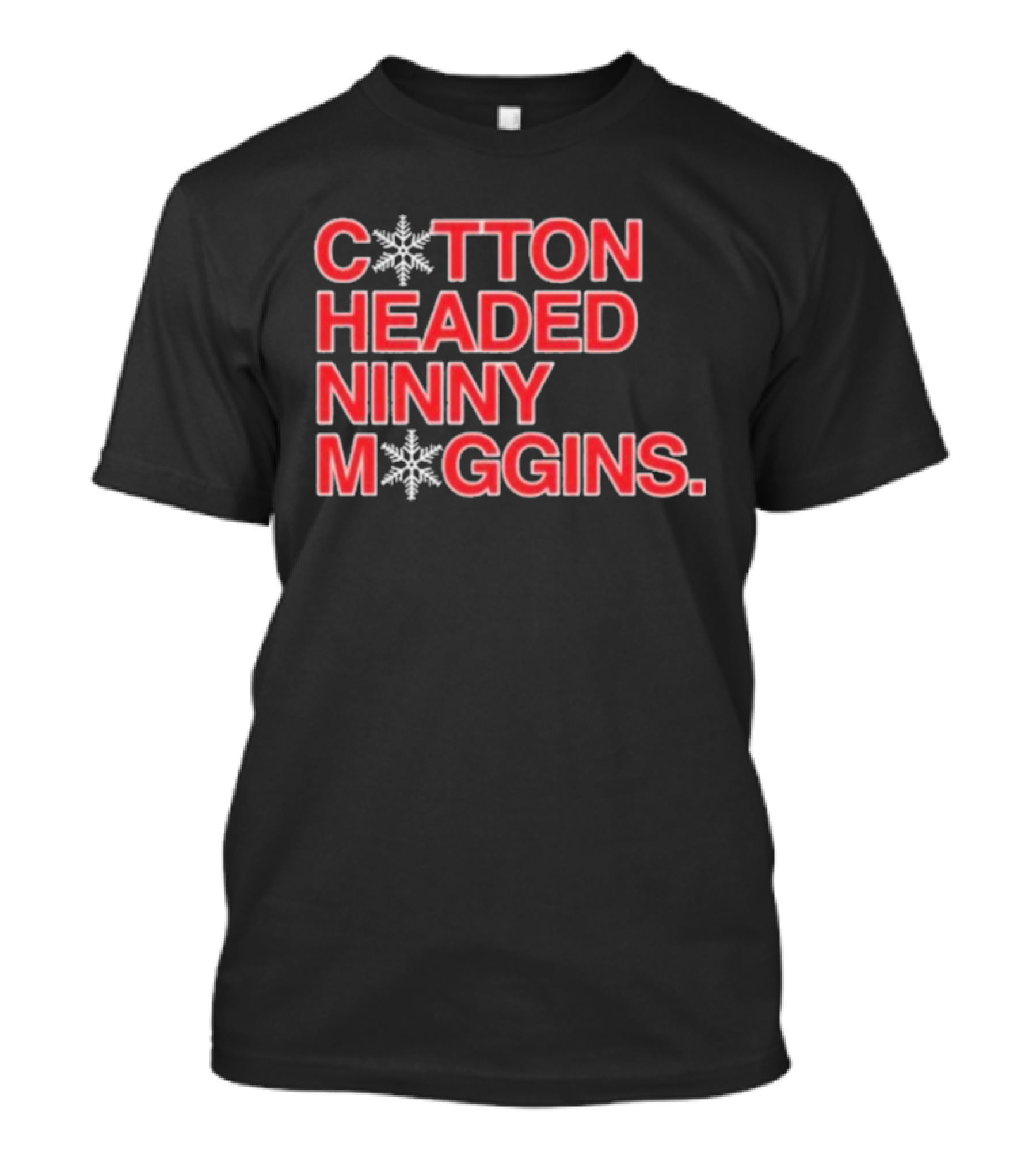 Cotton Headed Ninny Gins Christmas Snowflake Humor T-Shirt