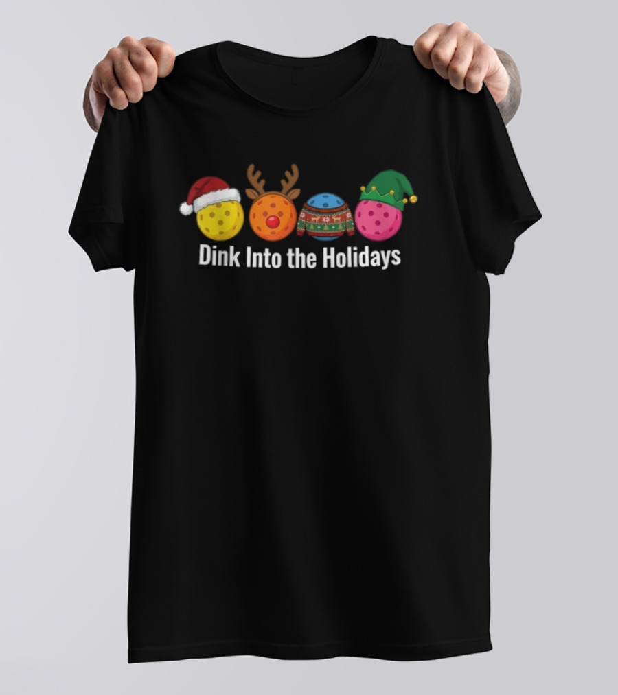 Dink Into The Holidays Pickleball Santa Reindeer Elf Ugly Xmas Christmas T-Shirt