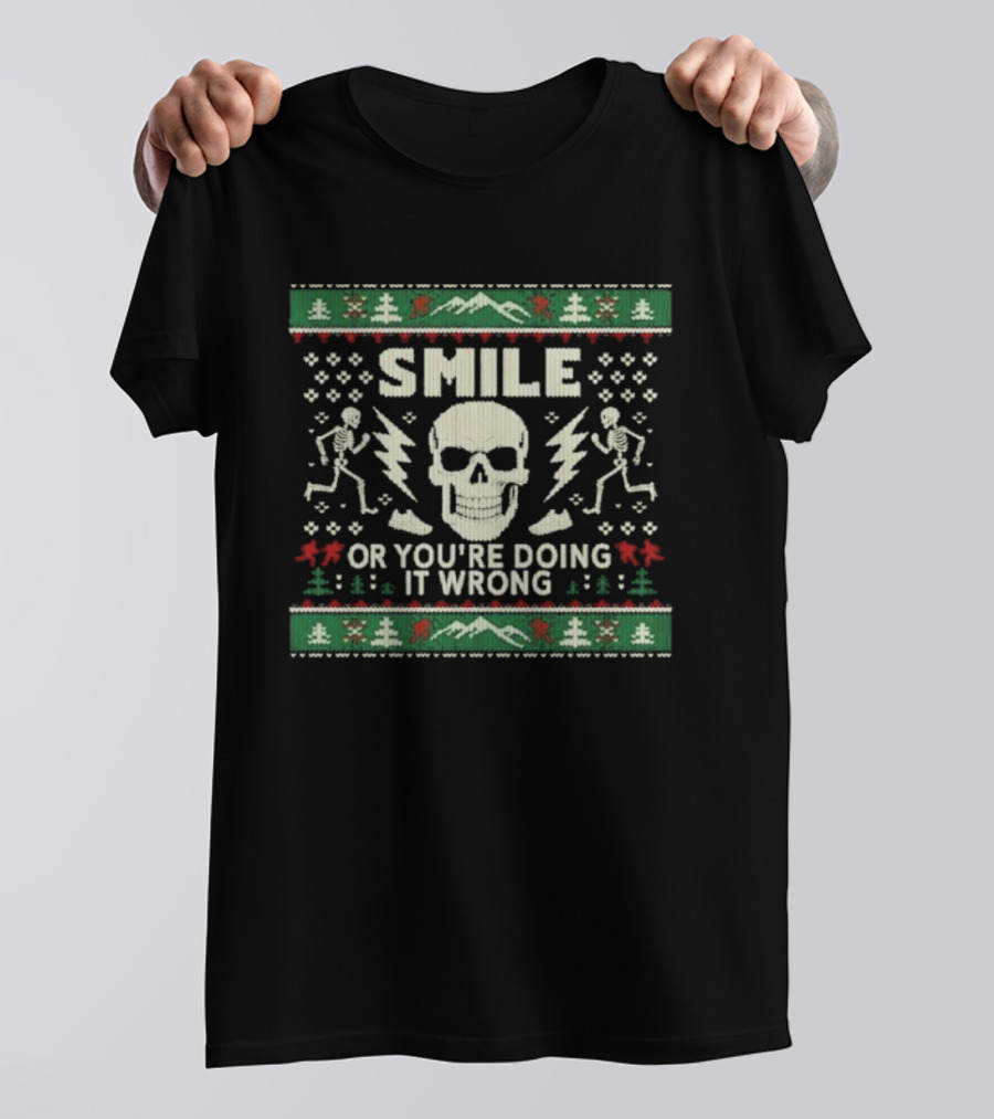 Smile Or You’re Doing It Wrong Skeleton Skull Holiday Ugly Christmas T-Shirt