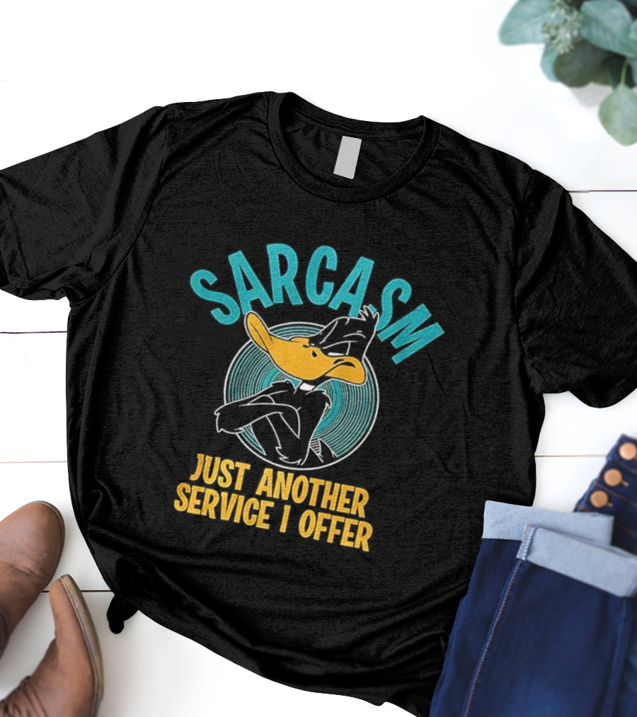 Daffy Duck Sarcasm Just Another Service I Offer T-Shirt