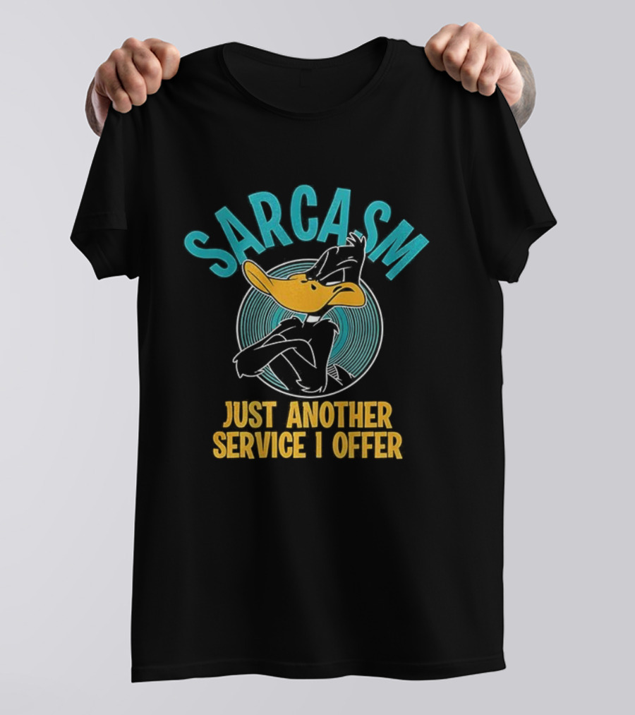 Daffy Duck Sarcasm Just Another Service I Offer T-Shirt