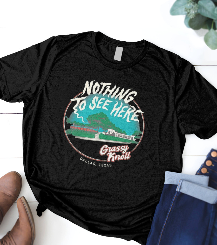 Nothing To See Here Grassy Knoll Dallas Texas Retro Vintage Style T-Shirt