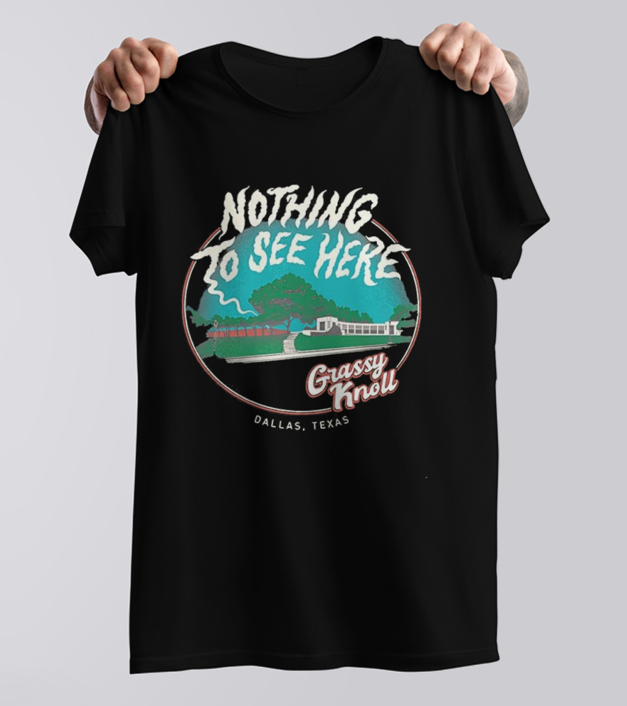Nothing To See Here Grassy Knoll Dallas Texas Retro Vintage Style T-Shirt