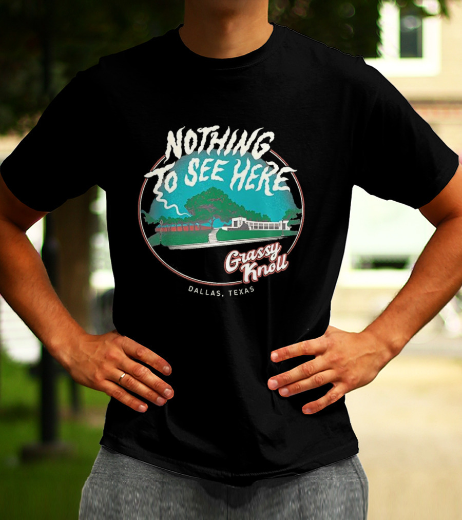 Nothing To See Here Grassy Knoll Dallas Texas Retro Vintage Style T-Shirt