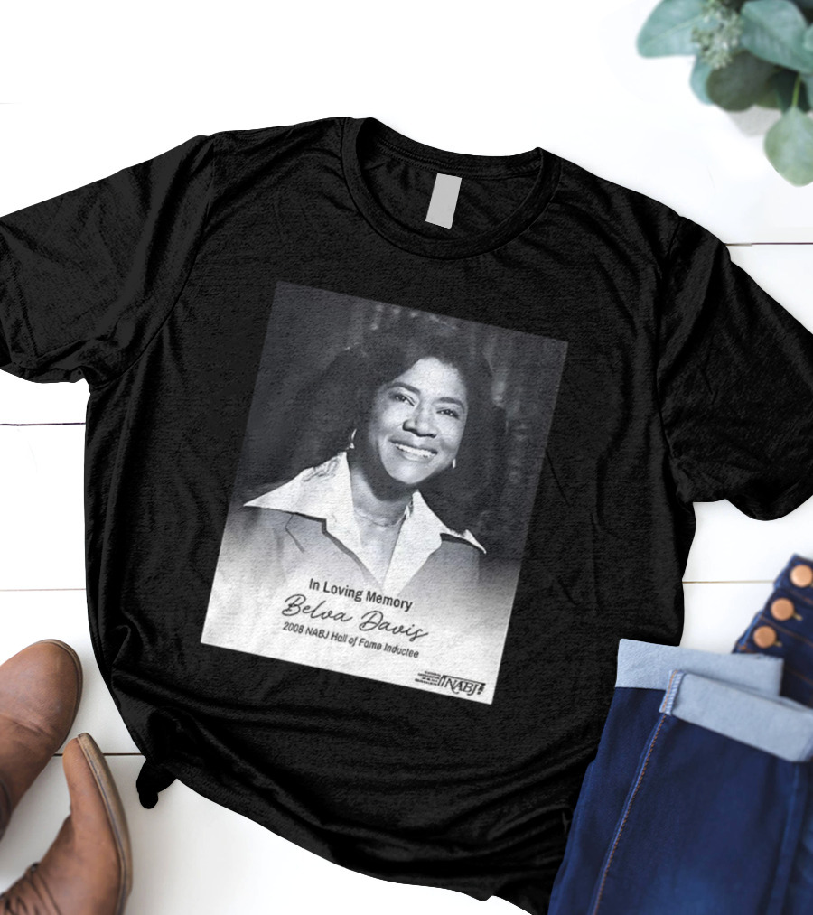 In Loving Memory Belva Davis 2008 NABJ Hall Of Fame Inductee T-Shirt