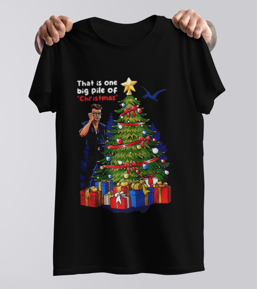 Malcolm Jurassic Park That Is One Big Pile Of Christmas Tree Gifts T-Shirt