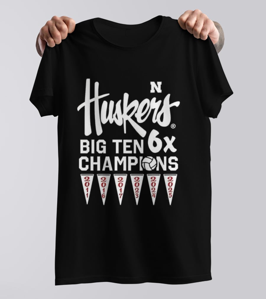 Nebraska Huskers Volleyball Big Ten 6x Champions 2011 2016 2017 2023 2024 2025 T-Shirt
