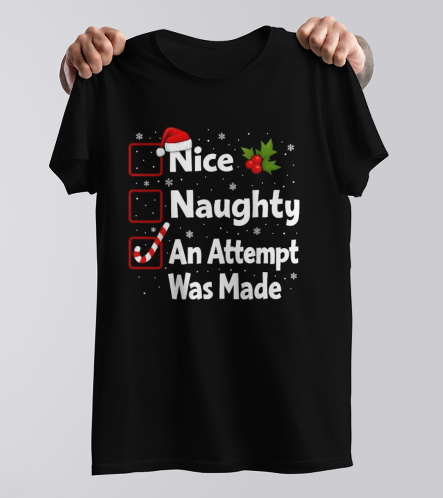 Nice Naughty An Attempt Was Made Santa Claus Christmas List T-Shirt