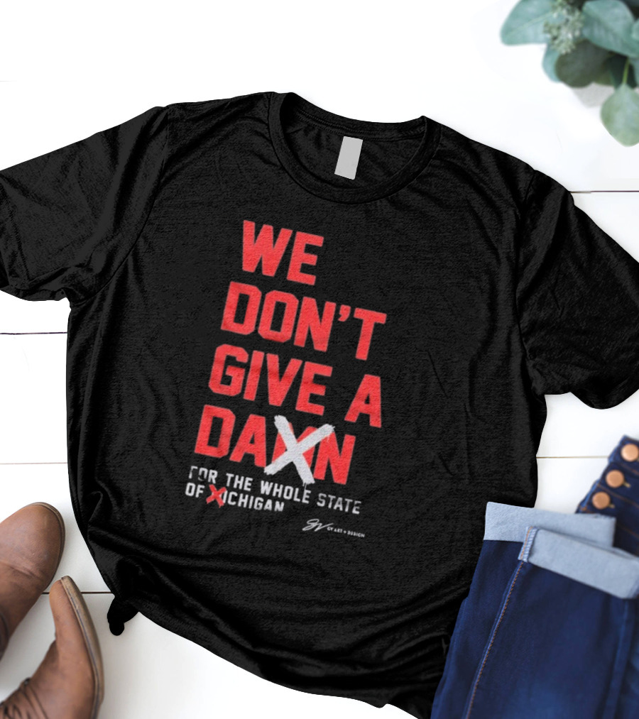 Ohio State Buckeyes We Don’t Give A Damn For The Whole State Of Michigan T-Shirt