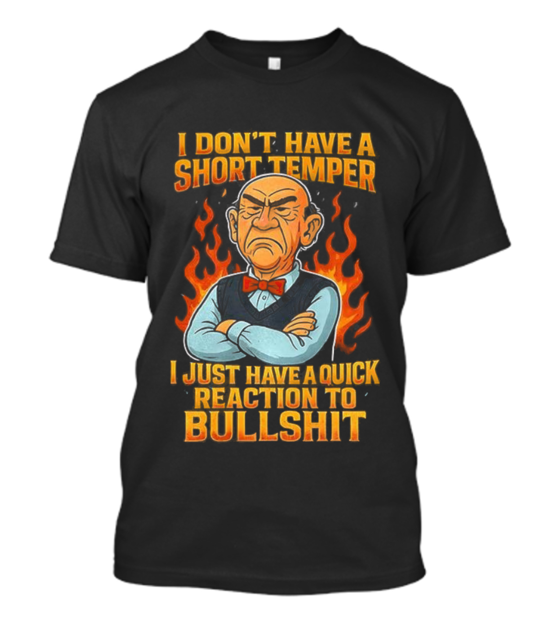 I Don’t Have A Short Temper Ole Man Quick Reaction To Bullshit T-Shirt