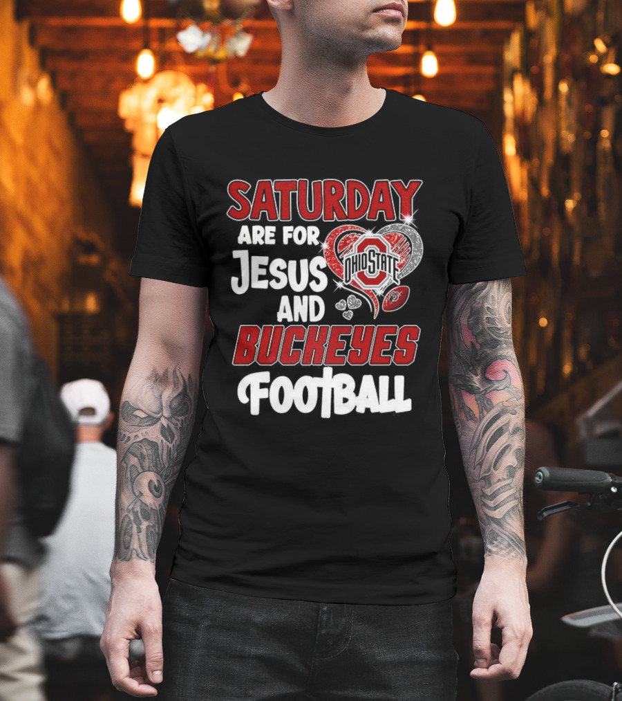 Saturday Are For Jesus And Buckeyes Football OSU Heart Football Theme T-Shirt