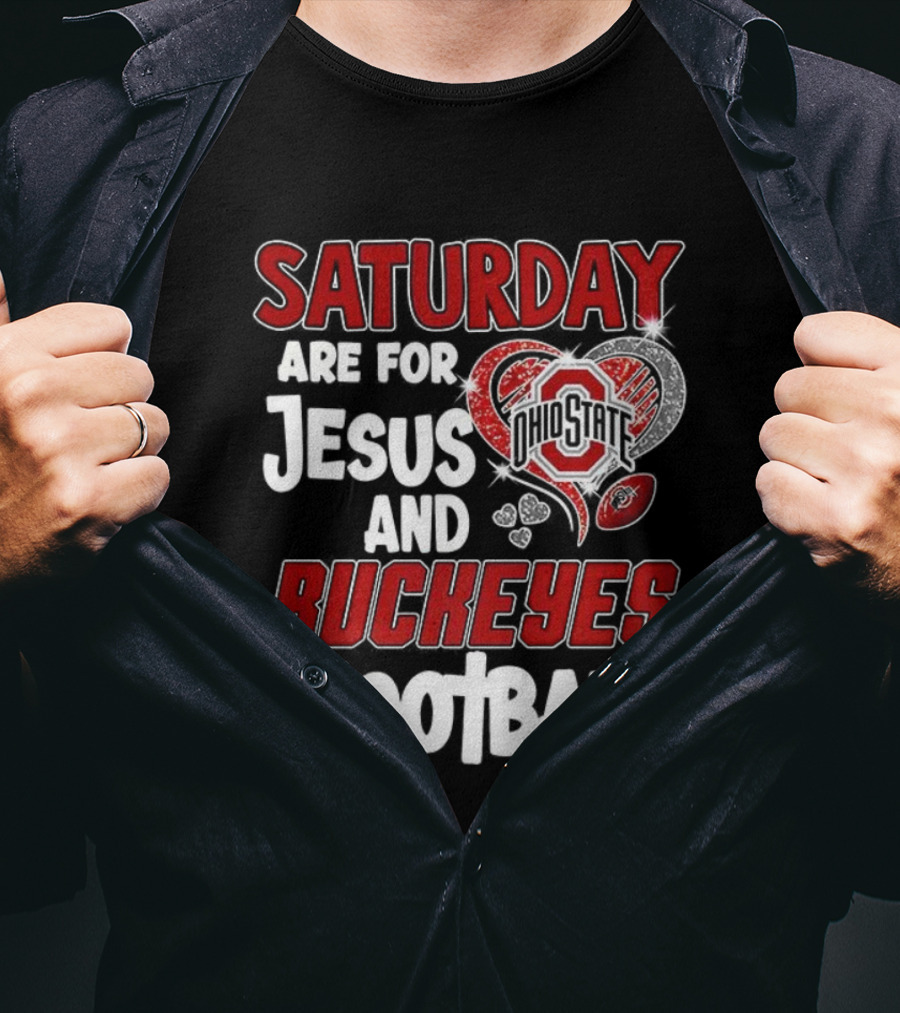 Saturday Are For Jesus And Buckeyes Football OSU Heart Football Theme T-Shirt