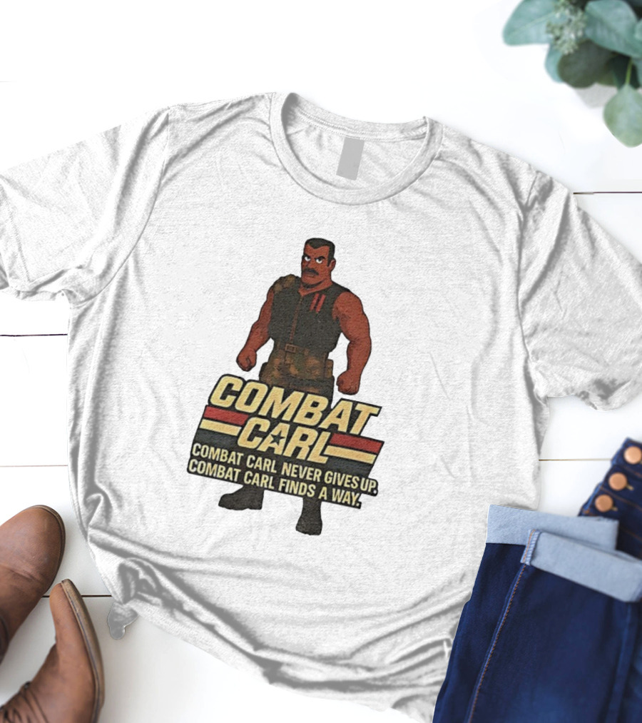 Combat Carl Never Gives Up Combat Carl Finds A Way Character Image T-Shirt