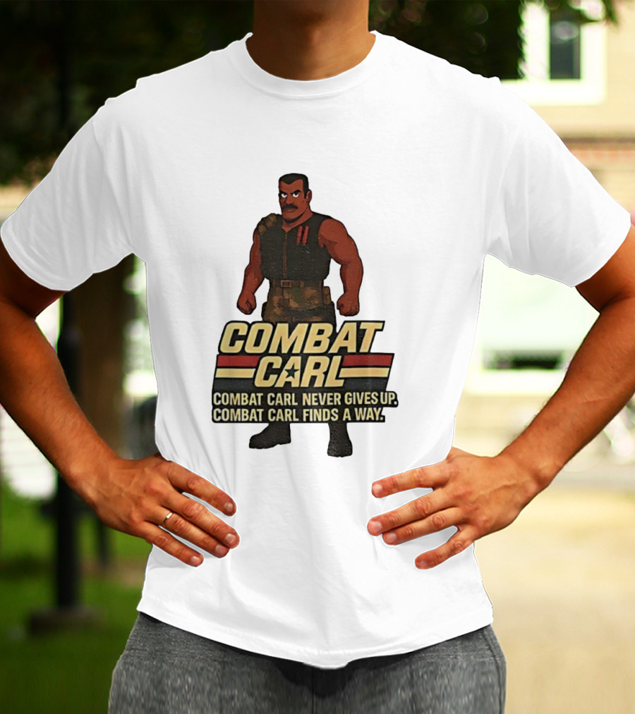 Combat Carl Never Gives Up Combat Carl Finds A Way Character Image T-Shirt
