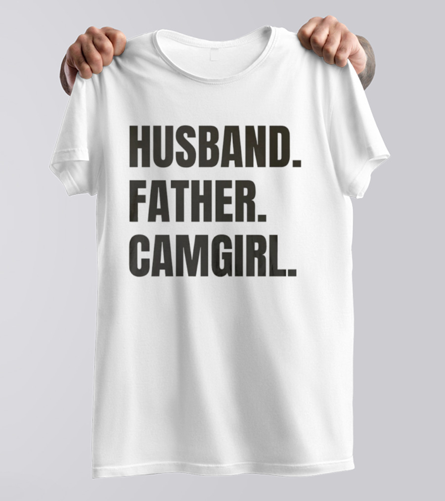 Husband Father Camgirl Bold Statement T-Shirt
