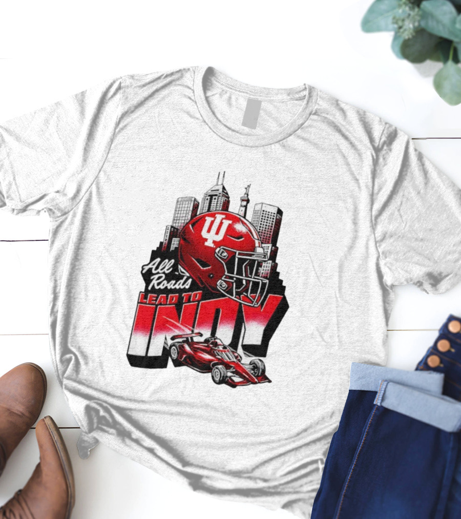 Indiana Hoosiers All Roads Lead To Indy Football Helmet Racing Car City Skyline T-Shirt