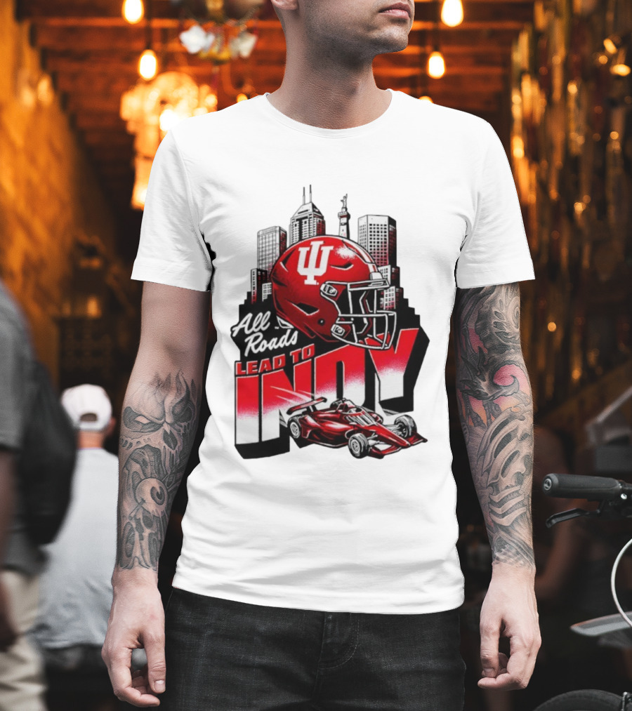 Indiana Hoosiers All Roads Lead To Indy Football Helmet Racing Car City Skyline T-Shirt