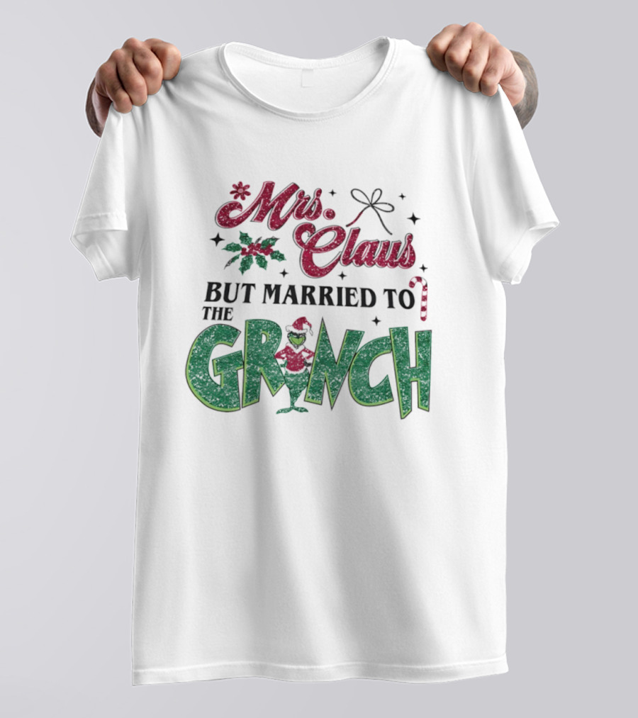 Mrs Claus But Married To The Grinch T-Shirt