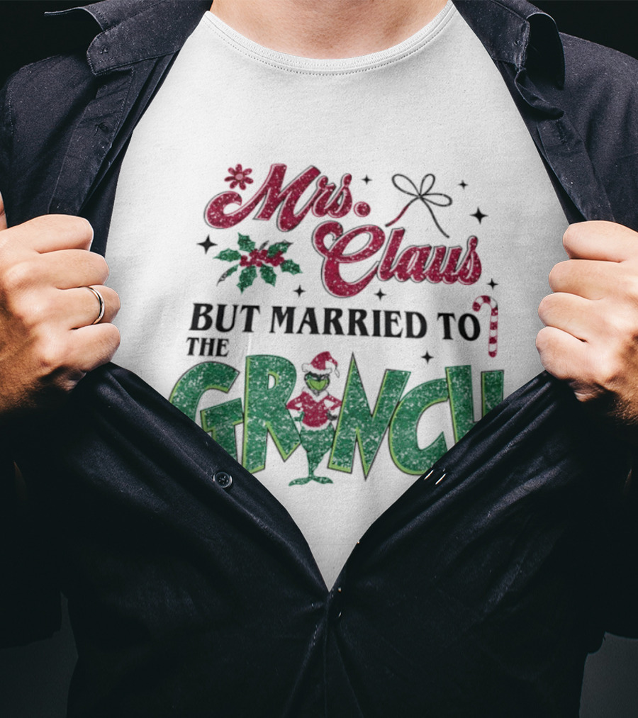 Mrs Claus But Married To The Grinch T-Shirt