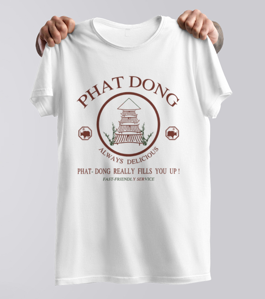 Phat Dong Always Delicious Really Fills You Up Phat-Friendly Service T-Shirt
