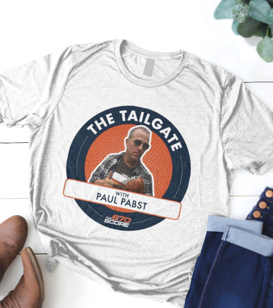 The Tailgate With Paul Pabst 670 The Score Playoffs Cookout Edition T-Shirt
