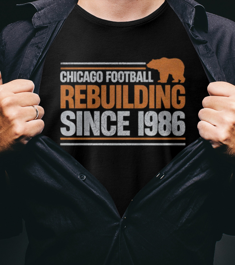 Chicago Bears Football Rebuilding Since 1986 NFL 2025 T-Shirt
