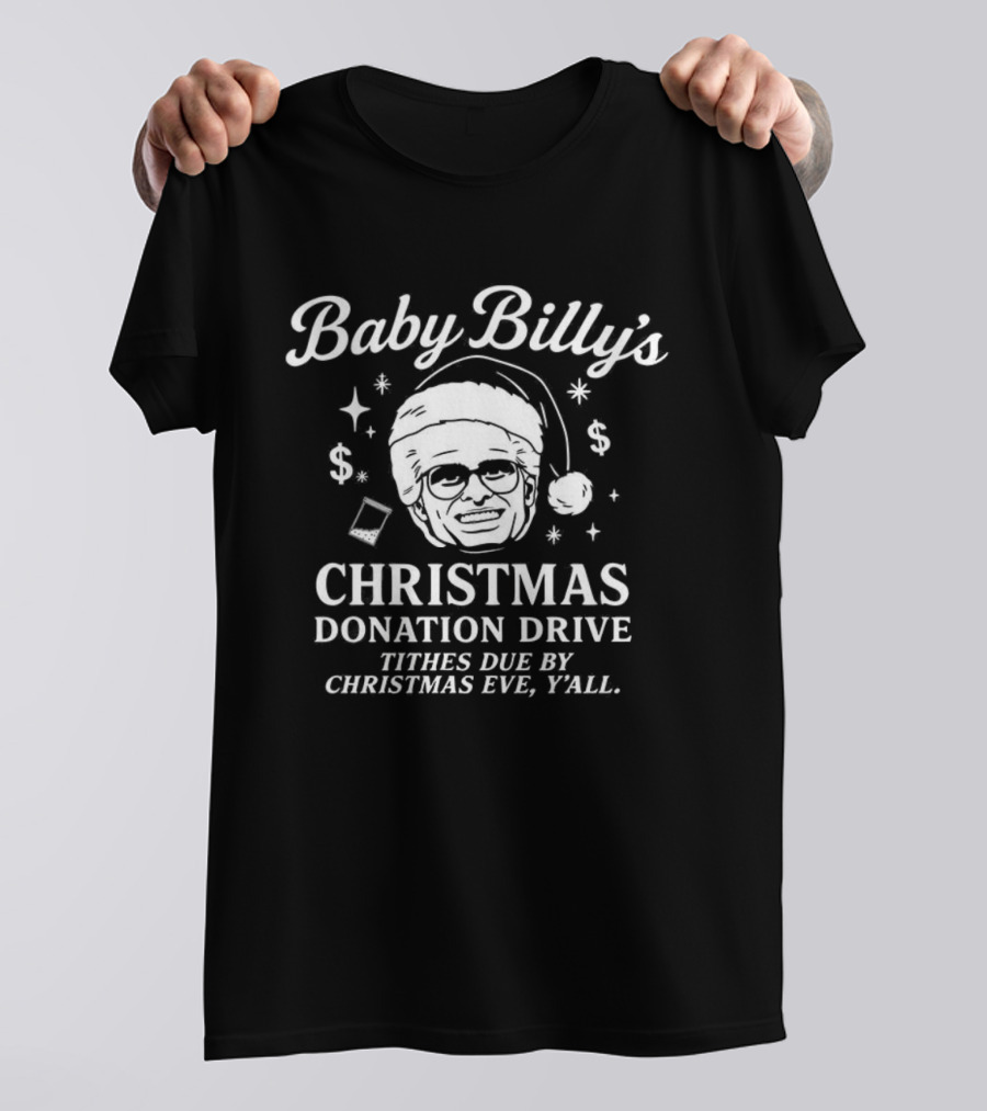 Baby Billy’s Christmas Donation Drive Tithes Due By Christmas Eve Y’all T-Shirt