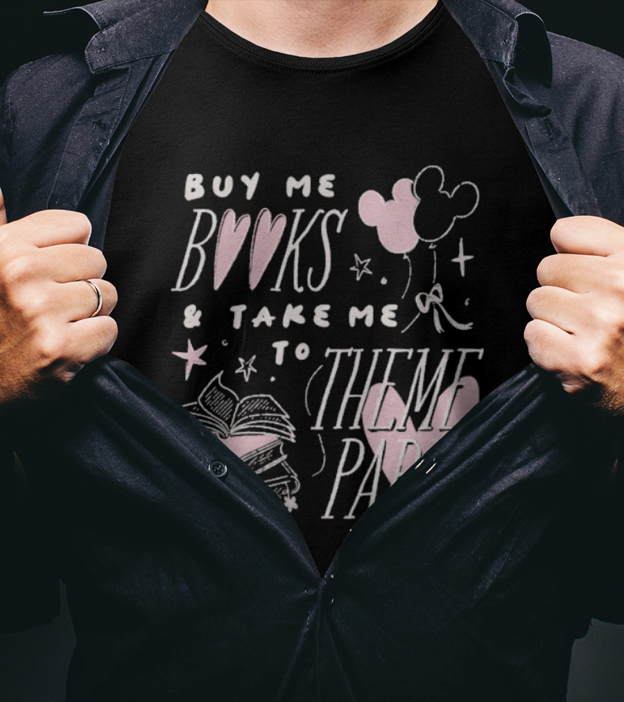 Buy Me Books Take Me To Theme Parks Mickey Balloons Heart Stack T-Shirt