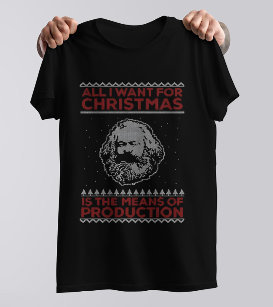 Karl Marx All I Want For Christmas Is The Means Of Production T-Shirt